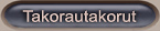 Takorautakorut